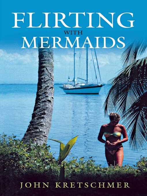 Title details for Flirting with Mermaids by John Kretschmer - Available